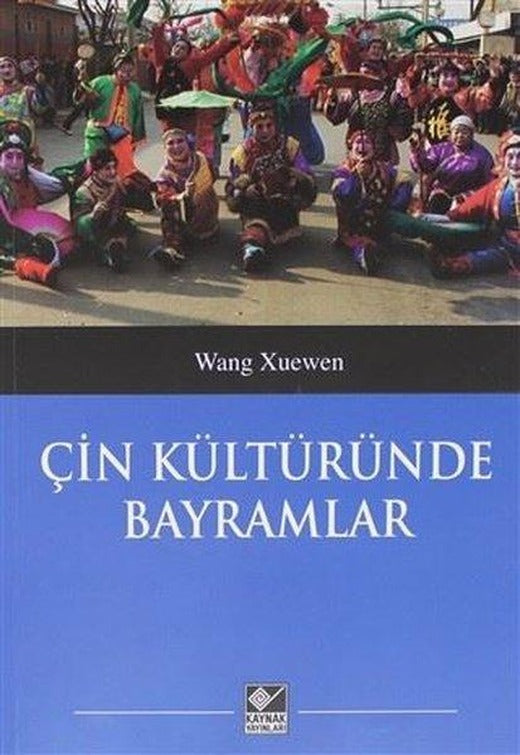 Çin Kültüründe Bayramlar | Kaynak Yayınları (İnce Kapak)