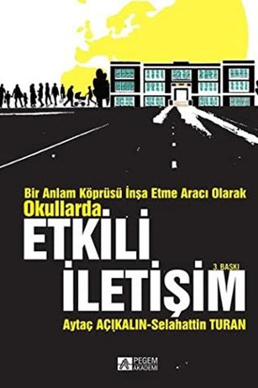 Bir Anlam Köprüsü İnşa Etme Aracı Olarak Okullarda Etkili İletişim | Pegem Akademi Yayıncılık (Ciltsiz)