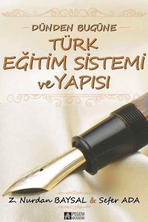 Dünden Bugüne Türk Eğitim Sistemi ve Yapısı | Pegem Akademi Yayıncılık (İnce Kapak)