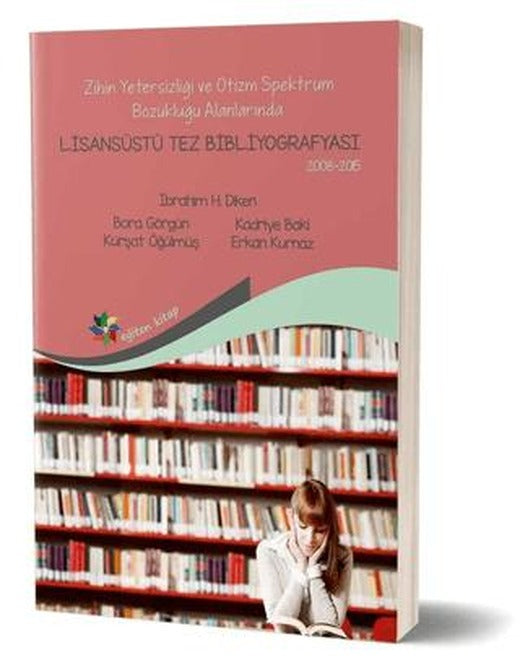 Zihin Yetersizliği ve Otizm Spektrum Bozukluğu Alanlarında Lisansüstü Tez Bibliyografisi 2008-2015