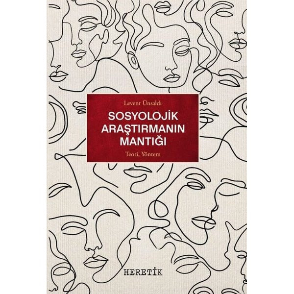 Sosyolojik Araştırmanın Mantığı - Teori Yöntem | Heretik Yayıncılık (İnce Kapak)