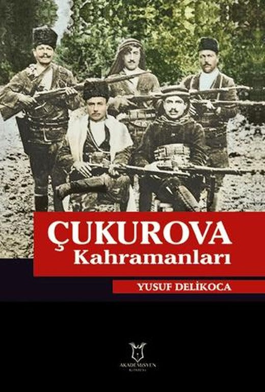 Çukurova Kahramanları | Akademisyen Kitabevi (Ciltsiz)