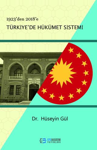 1923’den 2018’e Türkiye'de Hükümet Sistemi | Efe Akademi Yayınları (Ciltsiz) - Resim 1