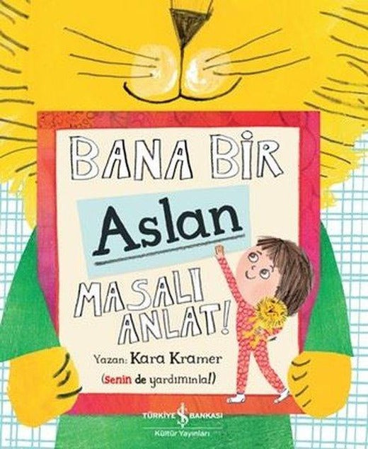 Bana Bir Aslan Masalı Anlat! | İş Bankası Kültür Yayınları (İnce Kapak)