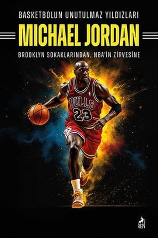 Michael Jordan: Basketbolun Unutulmaz Yıldızları - Brooklyn Sokaklarından NBA'in Zirvesine | Ren Kitap (İnce Kapak )
