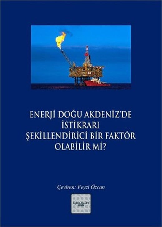 Enerji Doğu Akdeniz'de İstikrarı Şekillendirici Bir Faktör Olabilir mi? | İyi Düşün Yayınları
