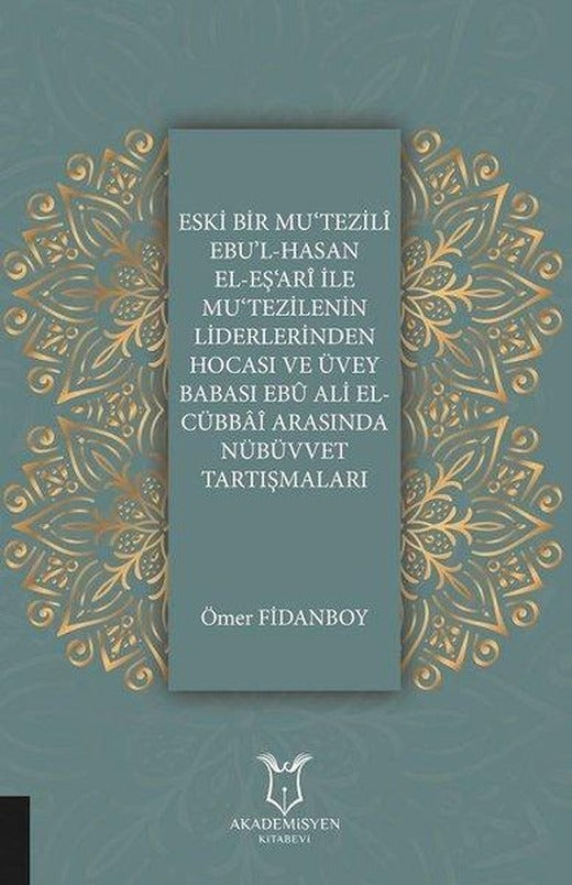 Eski Bir MuTezili Ebul-Hasan El-EşAri İle MuTezilenin Liderlerinden Hocası ve Üvey Babası Ebu Al