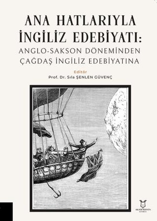 Ana Hatlarıyla İngiliz Edebiyatı: Anglo-Sakson Döneminden Çağdaş İngiliz Edebiyatına | Akademisyen Kitabevi (Ciltsiz)