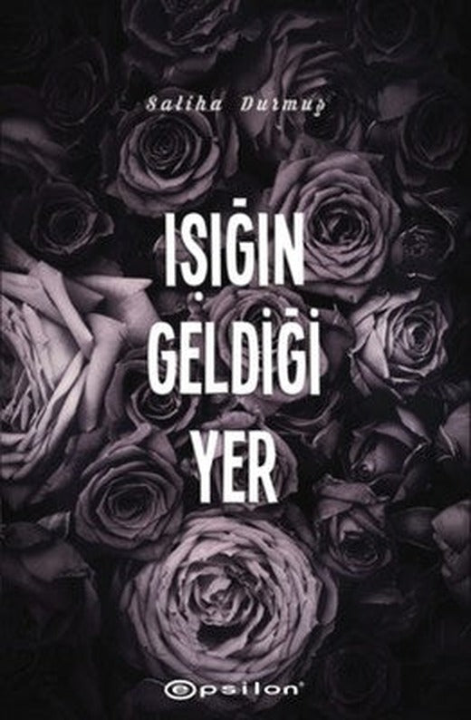 Işığın Geldiği Yer | Epsilon Yayınevi (İnce Kapak)