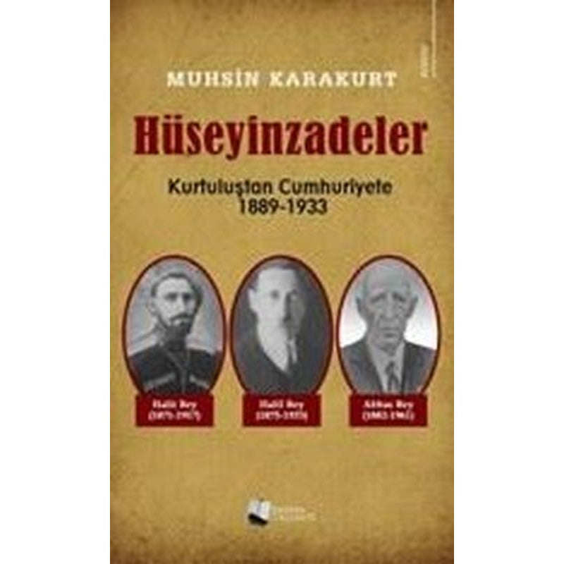 Hüseyinzadeler: Kurtuluştan Cumhuriyete 1889 - 1933 | Karina Yayınevi (İnce Kapak )