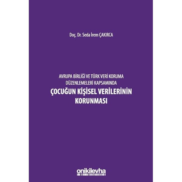 Avrupa Birliği ve Türk Veri Koruma Düzenlemeleri Kapsamında Çocuğun Kişisel Verilerinin Korunması | On İki Levha Yayınları (Ciltli)