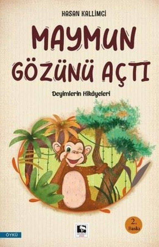 Maymun Gözünü Açtı - Deyimlerin Hikayeleri | Çınaraltı Yayınları (İnce Kapak)