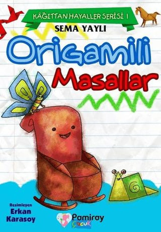 Kağıttan Hayaller Serisi 1 - Origamili Masallar | Pamiray Çocuk (Ciltsiz)
