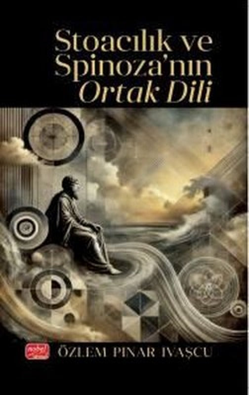 Stoacılık ve Spinoza'nın Ortak Dili | Nobel Bilimsel Eserler (İnce Kapak )