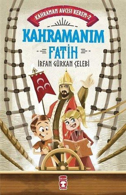 Kahramanım Fatih - Kahraman Avcısı Kerem 2 | Timaş Çocuk (İnce Kapak)