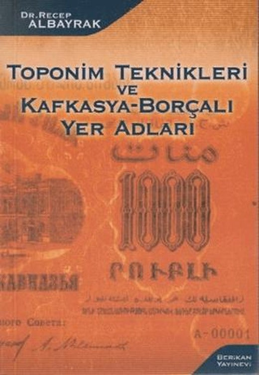 Toponim Teknikleri ve Kafkasya-Borçalı Yer Adları | Berikan Yayınevi (Ciltsiz)