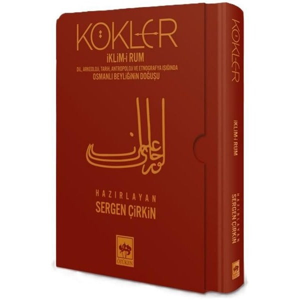 Kökler: İklim-i Rum-Dil Arkeoloji Tarih Antropoloji ve Etnografya Işığında Osmanlı Beyliğinin Doğuşu | Ötüken Neşriyat (Ciltli)