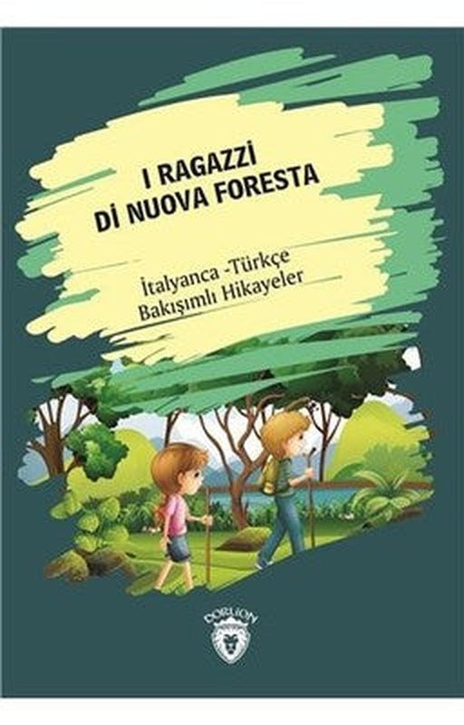 I Ragazzi Di Nuova Foresta-İtalyanca Türkçe Bakışımlı Hikayeler | Dorlion Yayınevi
