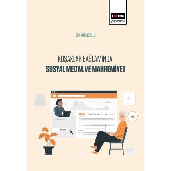 Kuşaklar Bağlamında Sosyal Medya Ve Mahremiyet | Eğitim Yayınevi - Bilimsel Eserler (Ciltsiz)