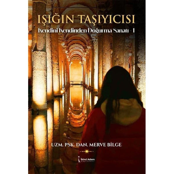 Işığın Taşıyıcısı-Kendini Kendinden Doğurma Sanatı 1 | İkinci Adam Yayınları (İnce Kapak)
