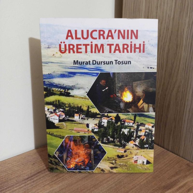 Alucra'nın Üretim Tarihi - Murat Dursun Tosun kitap kapağı