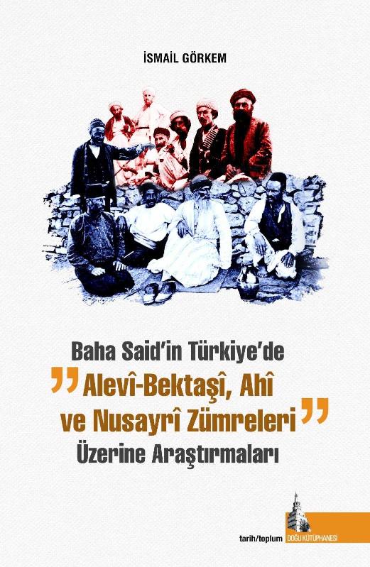 Baha Said'in Türkiyede Alevi Bektaşi Ahi ve Nusayri Zümreleri Üzerine Araştırmaları - Kolektif kitap kapağı