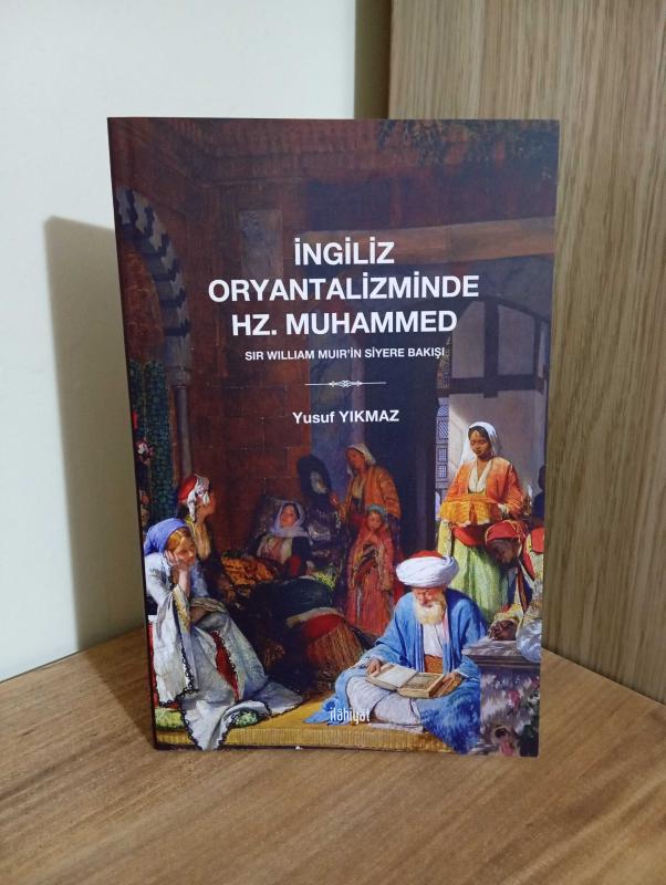 İngiliz Oryantaliziminde Hz. Muhammed Sir William Muir'in Siyere Bakışı - Yusuf Yıkmaz kitap kapağı