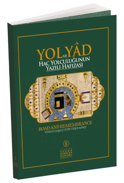 Yol ve Yâd: Hac Yolculuğunun Yazılı Hafızası. = Road and Remembrance: Written Legacy of The Hajj Journey. - Kollektif kitap kapağı