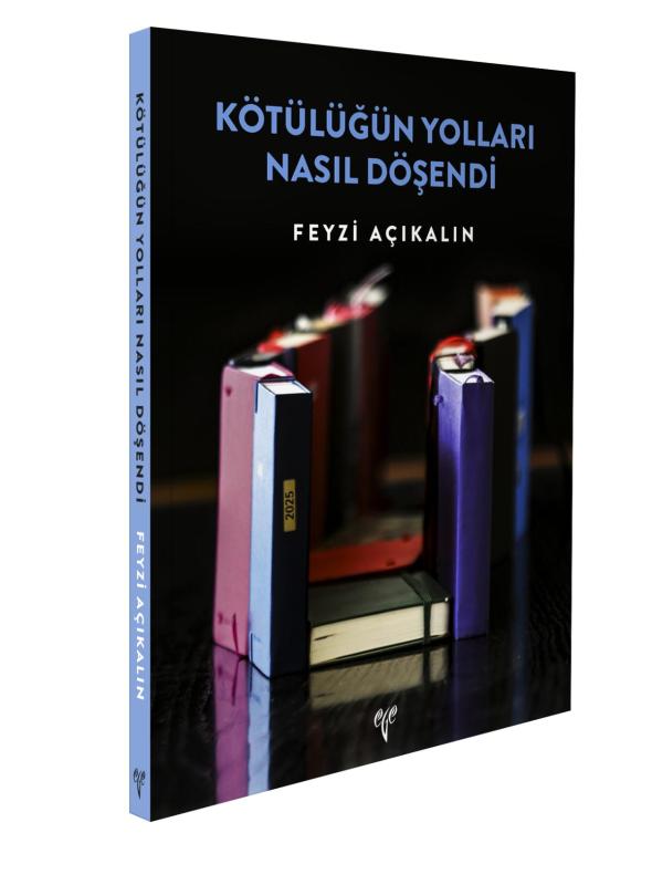 Kötülüğün Yolları Nasıl Döşendi - Feyzi Açıkalın kitap kapağı