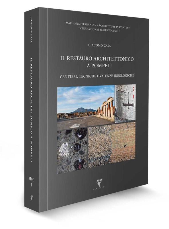 Il Restauro Architettonico a Pompei - I: Cantieri, Tecniche e Valenze Ideologiche - Giacomo Casa kitap kapağı