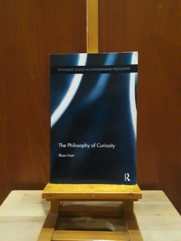 The Philosophy of Curiosity *Routledge Studies in Contemporary Philosophy - Inan, Ilhan kitap kapağı