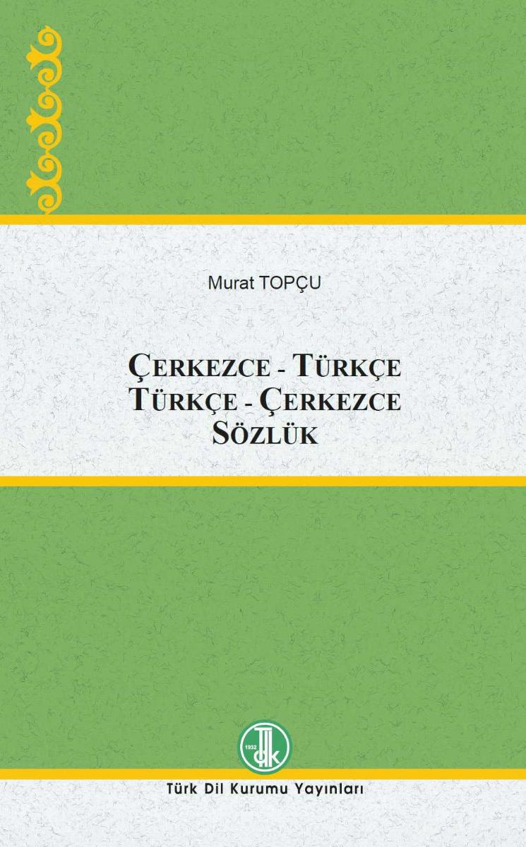 Çerkezce-Türkçe Türkçe-Çerkezce Sözlük - Murat TOPÇU kitap kapağı