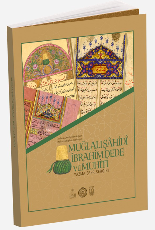 Muğlalı Şahidi İbrahim Dede ve Muhiti Yazma Eser Sergisi Kataloğu - Kollektif kitap kapağı