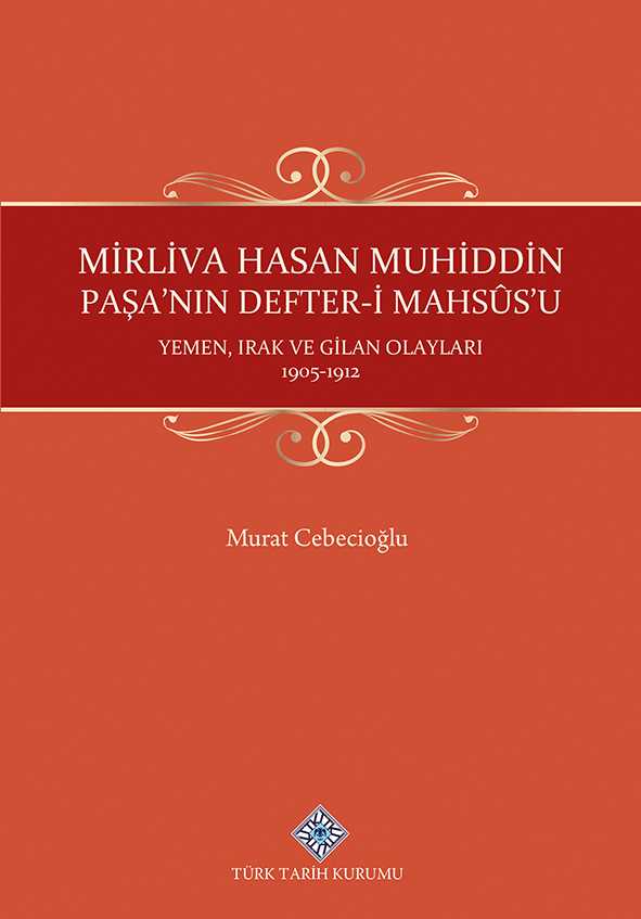 Mirliva Hasan Muhiddin Paşa'nın Defter-i Mahsûs'u Yemen, Irak ve Gilan Olayları 1905-1912 - Dr. Murat Cebecioğlu kitap kapağı