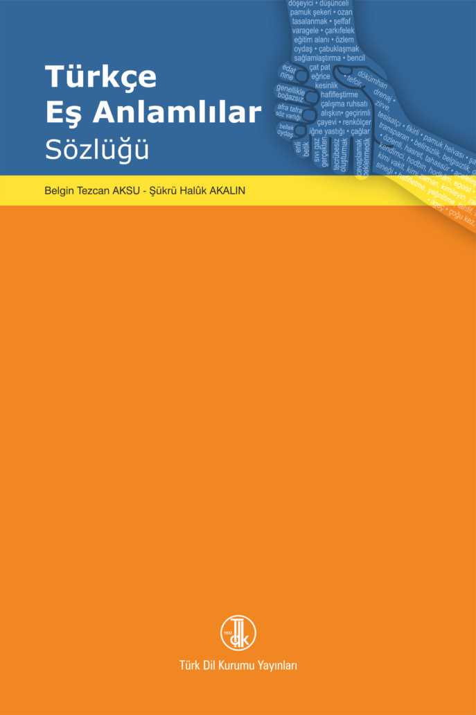 Türkçe Eş Anlamlılar Sözlüğü - BELGİN TEZCAN AKSU-ŞÜKRÜ HALÛK AKALIN kitap kapağı