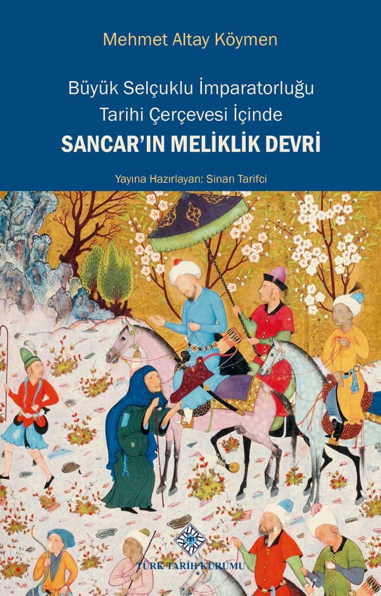 Büyük Selçuklu İmparatorluğu Tarihi Çerçevesi İçinde Sancar'ın Meliklik Devri - Prof. Dr. Mehmet Altay Köymen kitap kapağı