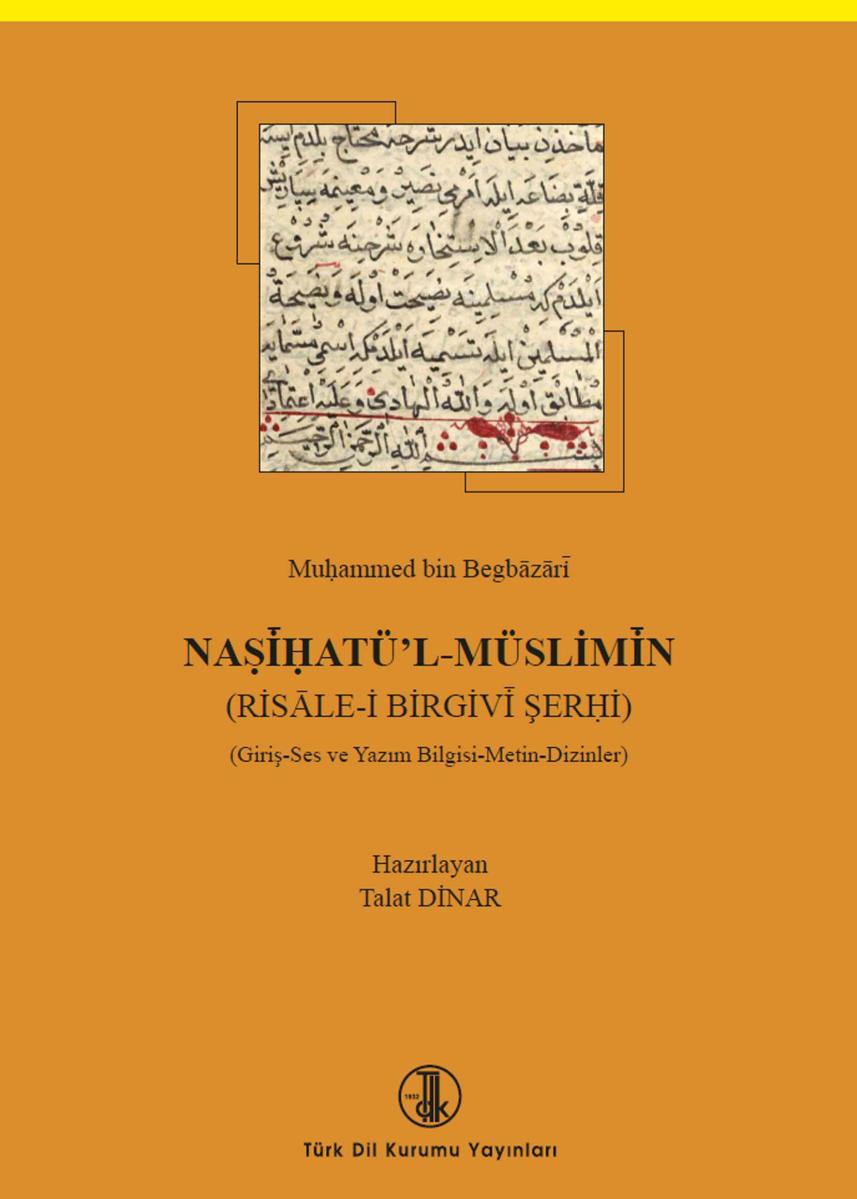 Nasihatü'l Müslimin ( risale-i birgivi şerhi ) giriş, ses ve yazım bilgisi, metin, dizinler - Muhammed Bin Begbazari kitap kapağı