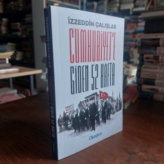 Cumhuriyet'e Giden 52 Hafta - İzzeddin Çalışlar kitap kapağı