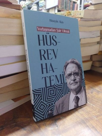 Yozlaşmadan Şair Olmak Hüsrev Hatemi - Hüseyin Akın kitap kapağı