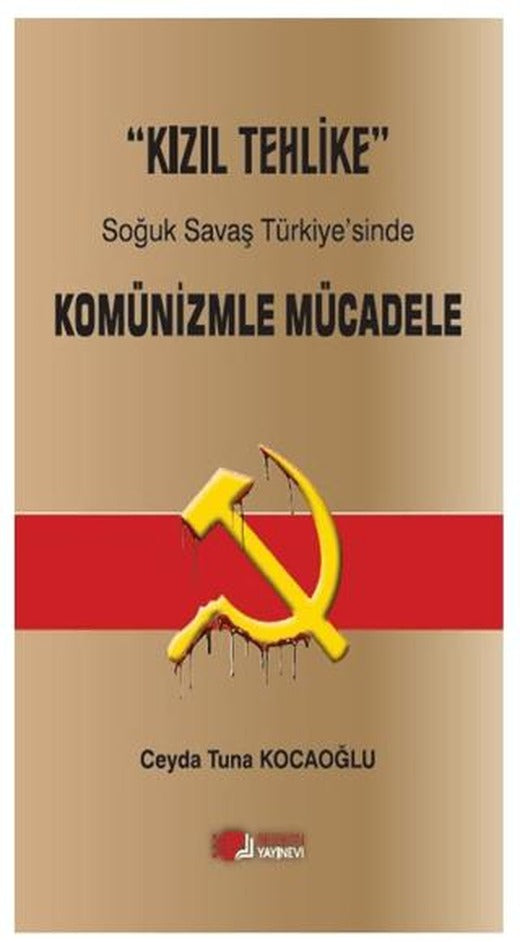 Kızıl Tehlike - Soğuk Savaş Türkiye'sinde Komünizmle Mücadele | Berikan Yayınevi (Ciltsiz)