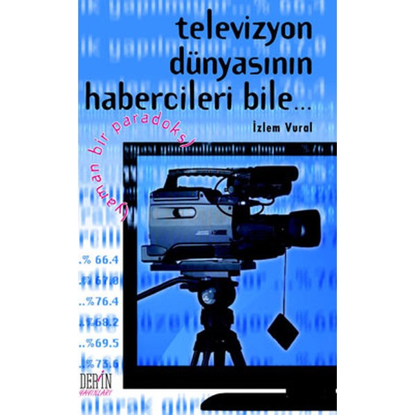 Televizyon Dünyasının Habercileri Bile... | Derin Yayınları (Ciltsiz)