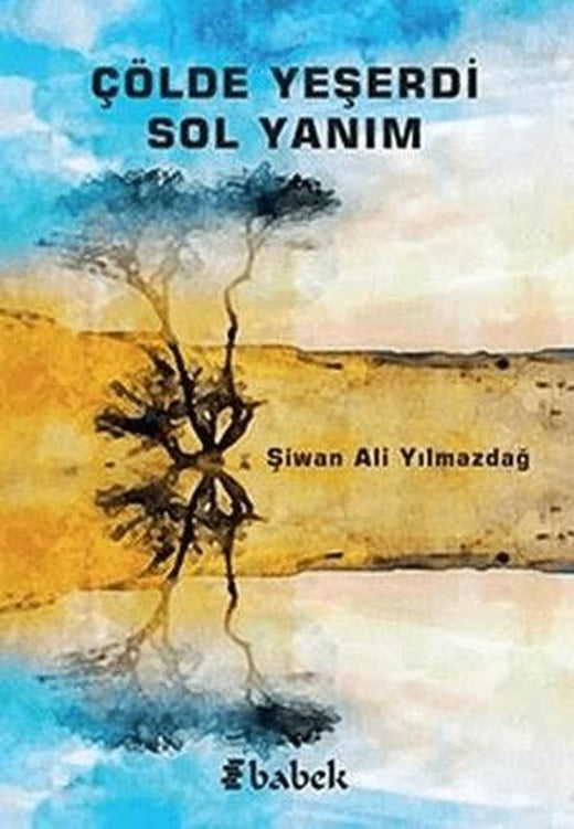 Çölde Yeşerdi Sol Yanım | Babek Yayınları (Ciltsiz)