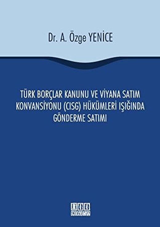 Türk Borçlar Kanunu ve Viyana Satım Konvansiyonu (CISG) Hükümleri Işığında Gönderme Satımı | On İki Levha Yayınları (Ciltli)