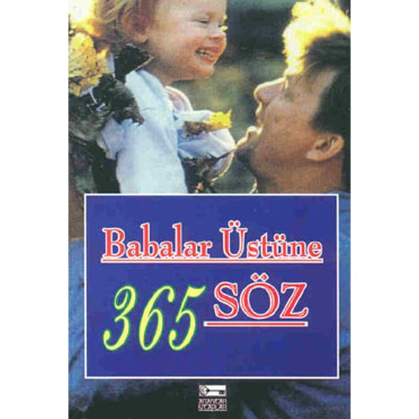 Babalar Üstüne 365 Söz | Anahtar Kitaplar