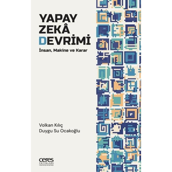 Yapay Zeka Devrimi: İnsan, Makine ve Karar | Ceres Yayınları (İnce Kapak)