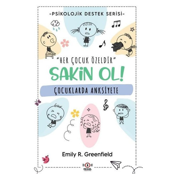Çocuklarda Anksiyete - Sakin Ol! Psikolojik Destek Serisi | Nesnel Yayınları (İnce Kapak)