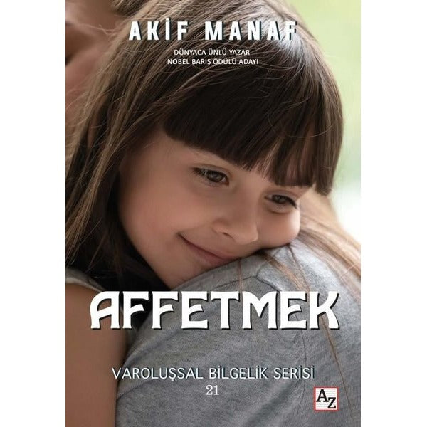 Affetmek - Varoluşsal Bilgelik Serisi 21 | Az Kitap (İnce Kapak)