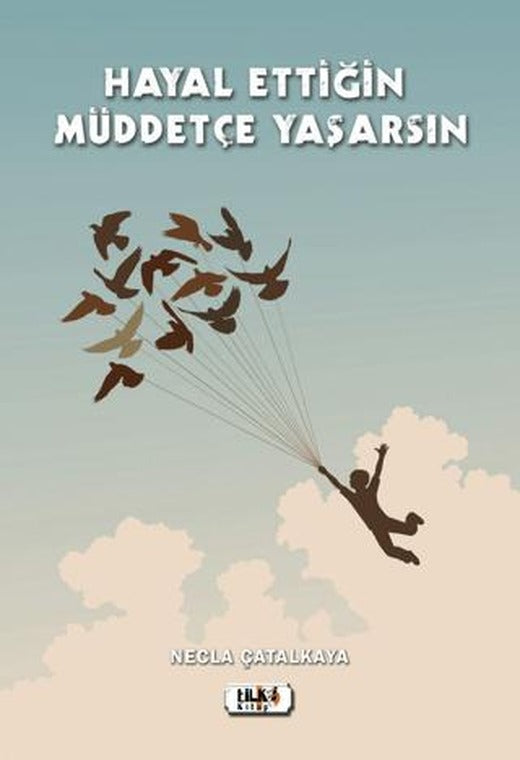 Hayal Ettiğin Müddetçe Yaşarsın | Tilki Kitap (Ciltsiz)