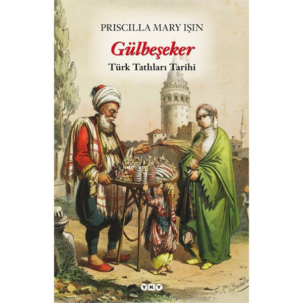 Gülbeşeker-Türk Tatlıları Tarihi | Yapı Kredi Yayınları (İnce Kapak)