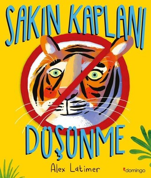 Sakın Kaplanı Düşünme | Domingo Yayınevi (İnce Kapak)